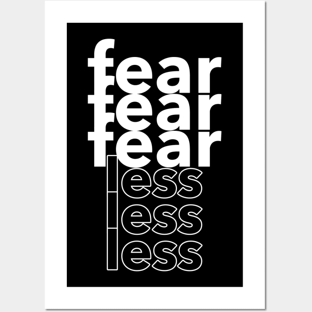 Fear Less Wall Art by SRSW